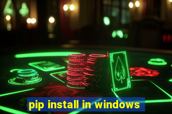 pip install in windows